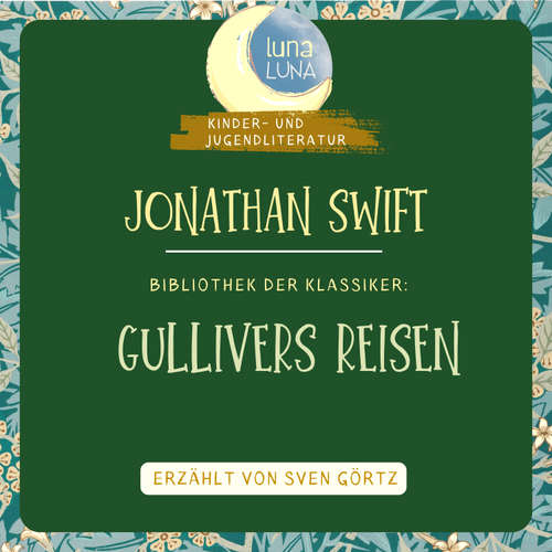Hoerbuch Jonathan Swift: Gullivers Reisen - Jonathan Swift - Sven Görtz