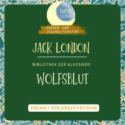 Hoerbuch Jack London: Wolfsblut - Jack London - Jürgen Fritsche