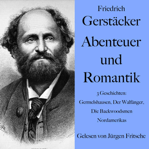Hoerbuch Friedrich Gerstäcker: Abenteuer und Romantik - Friedrich Gerstäcker - Jürgen Fritsche