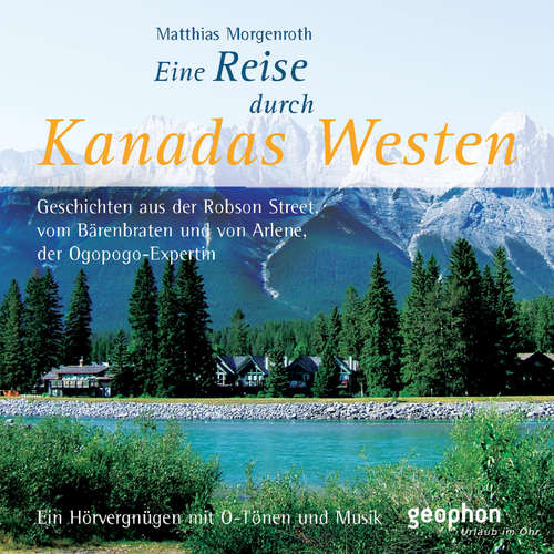 Hoerbuch Eine Reise durch Kanadas Westen - Matthias Morgenroth - Henning Freiberg