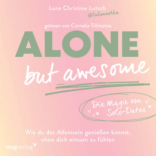 Hoerbuch Alone but awesome – die Magie von Solo-Dates - Luna Christine Lutsch - Cornelia Tillmanns