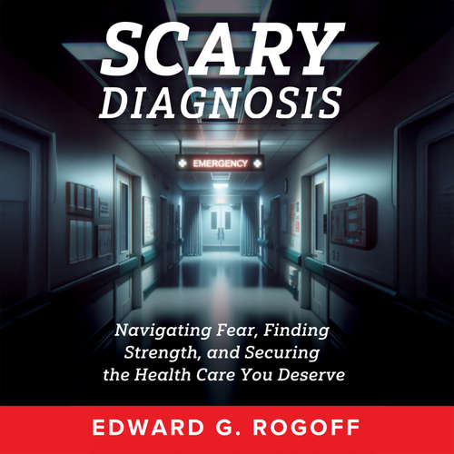 Audiobook Scary Diagnosis - Edward G. Rogoff - Edward G. Rogoff