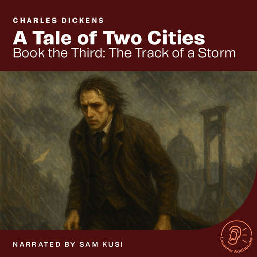 Audiobook A Tale of Two Cities (Book the Third: The Track of a Storm) - Charles Dickens - Sam Kusi