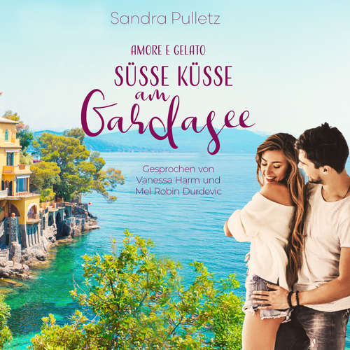 Hoerbuch Amore e Gelato - Süsse Küsse am Gardasee - Sandra Pulletz - Vanessa Harm