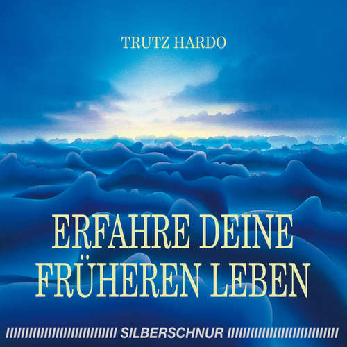 Hoerbuch Erfahre Deine früheren Leben - Trutz Hardo - Trutz Hardo