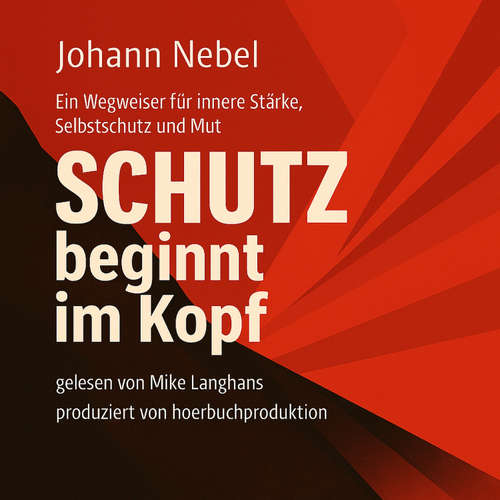Hoerbuch Schutz beginnt im Kopf - Johann Nebel - Mike Langhans