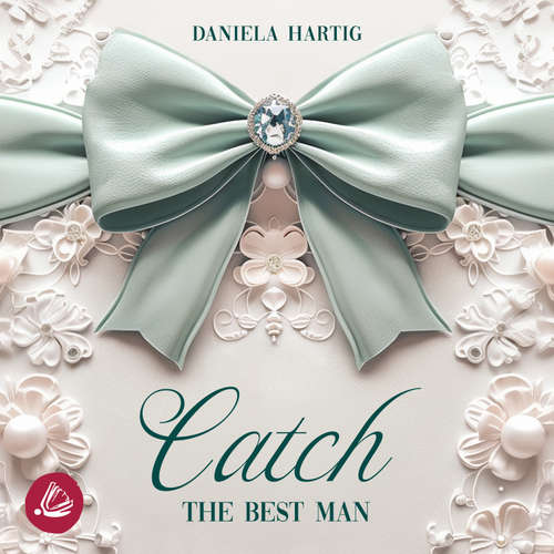 Hoerbuch Catch the Best Man - Daniela Hartig - Franziska Grün