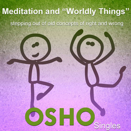 Audiobook Meditation and "Worldly Things" - OSHO - Osho