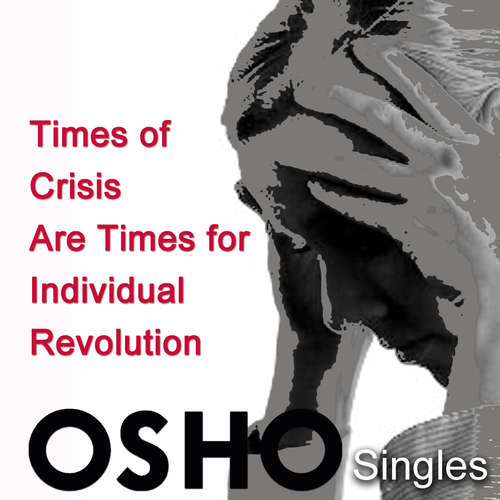 Audiobook Times of Crisis Are Times for Individual Revolution - OSHO - Osho