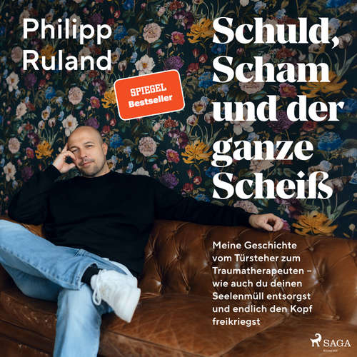 Hoerbuch Schuld, Scham und der ganze Scheiß: Meine Geschichte vom Türsteher zum Traumatherapeuten – wie auch - Philipp Ruland - Matthias Hinz