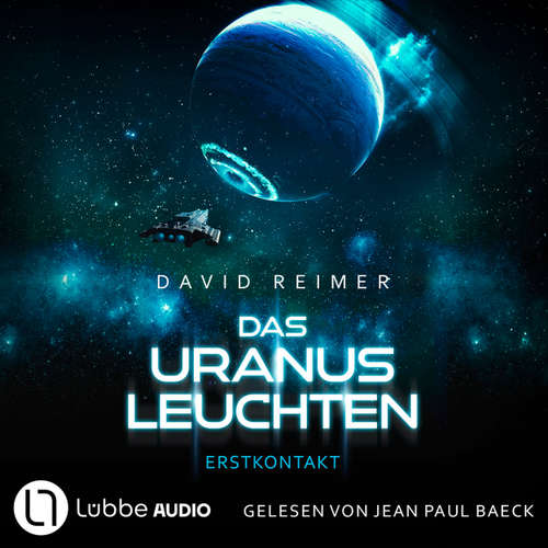 Hoerbuch Das Uranus Leuchten - Erstkontakt - Das Uranus Leuchten, Teil 1 - David Reimer - Jean Paul Baeck