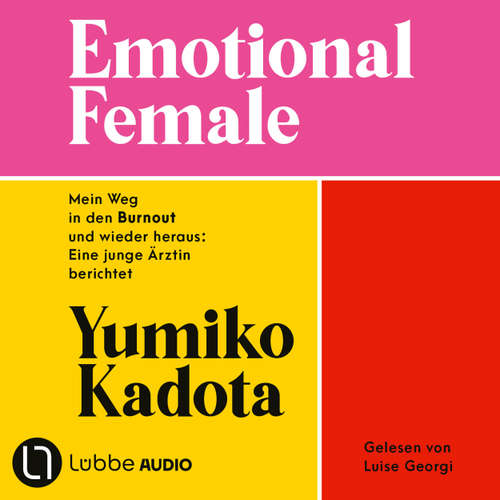 Hoerbuch Emotional Female - Mein Weg in den Burnout und wieder heraus: Eine junge Ärztin berichtet. - Yumiko Kadota - Luise Georgi