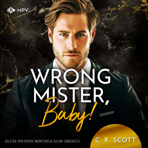 Hoerbuch Wrong Mister, Baby! - C. R. Scott - Denise Monteiro