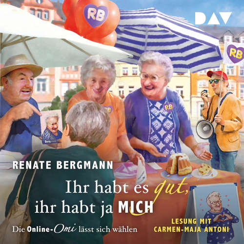 Hoerbuch Ihr habt es gut, ihr habt ja mich. Die Online-Omi lässt sich wählen - Die Online-Omi, Band 21 - Renate Bergmann - Carmen-Maja Antoni