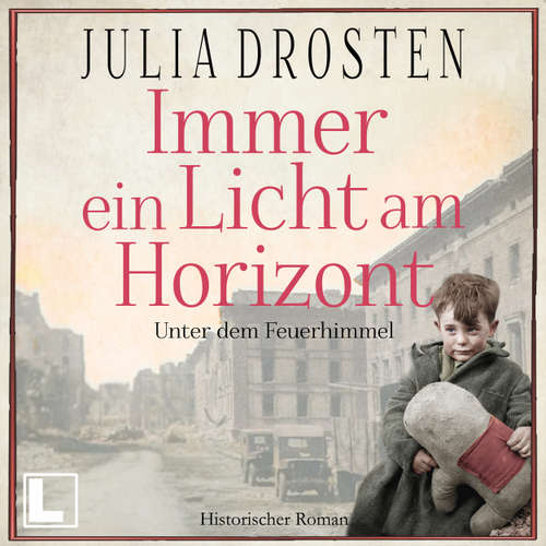 Hoerbuch Immer ein Licht am Horizont: Unter dem Feuerhimmel - Schicksalhafte Zeiten, Band 2 - Julia Drosten - Simone Ritscher