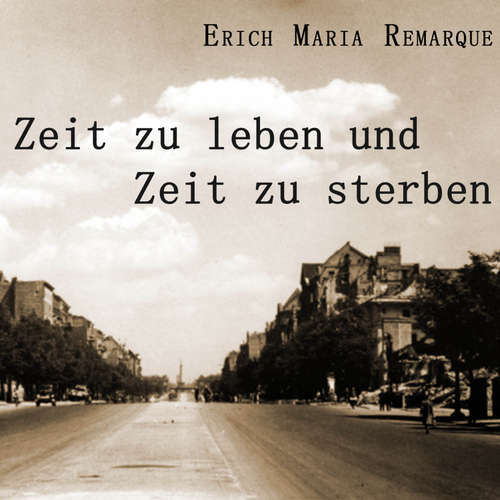 Hoerbuch Zeit zu leben, Zeit zu sterben - Erich Maria Remarque - Samy Andersen