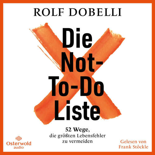 Hoerbuch Die Not-To-Do-Liste - Rolf Dobelli - Frank Stöckle