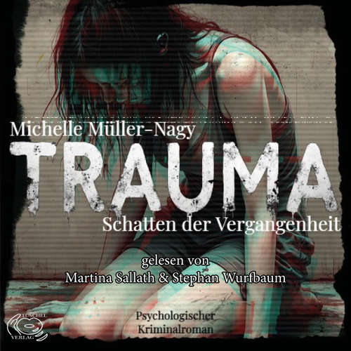 Hoerbuch Trauma - Schatten der Vergangenheit - Michelle Müller-Nagy - Martina Sallath