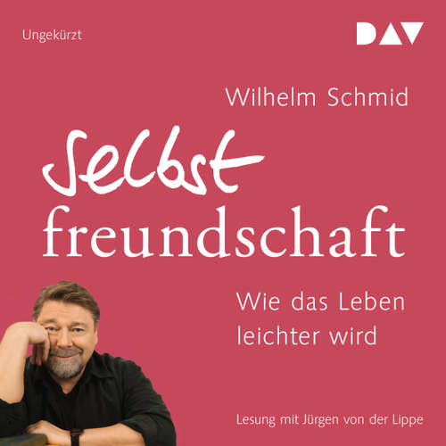 Hoerbuch Selbstfreundschaft. Wie das Leben leichter wird - Wilhelm Schmid - Jürgen von der Lippe