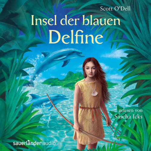 Hoerbuch Insel der blauen Delfine - Scott O'Dell - Sascha Maria Icks