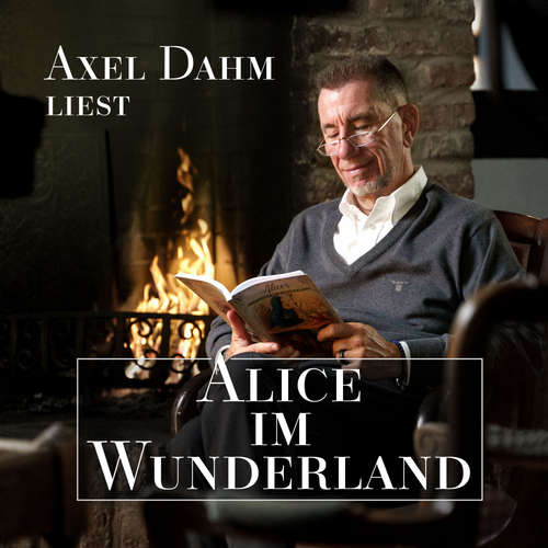 Hoerbuch Axel Dahm liest Alice im Wunderland - Lewis Caroll - Axel Dahm