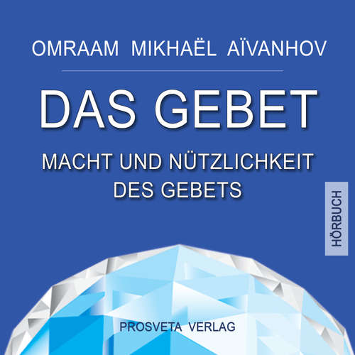 Hoerbuch Das Gebet - Omraam Mikhaël Aïvanhov - B. Reisinger
