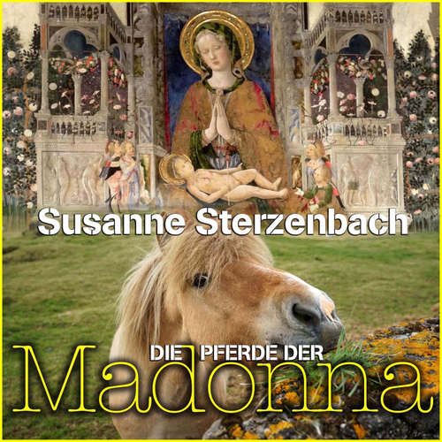 Hoerbuch Die Pferde der Madonna - Susanne Sterzenbach - Susanne Sterzenbach