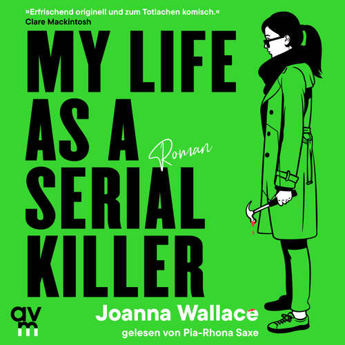 Hoerbuch My Life as a Serial Killer - Joanna Wallace - Pia-Rhona Saxe
