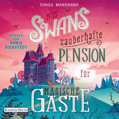 Hoerbuch Miss Swans zauberhafte Pension für magische Gäste - Sangu Mandanna - Marie Bierstedt