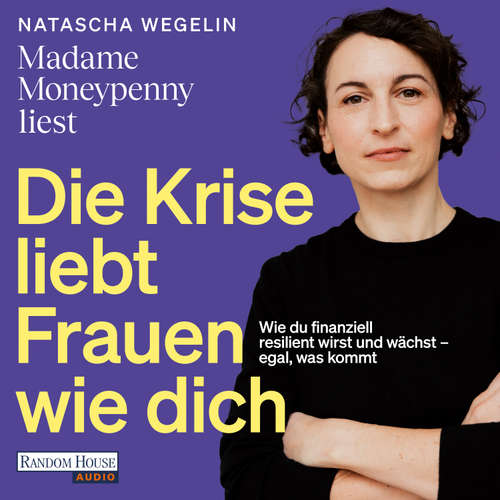 Hoerbuch Die Krise liebt Frauen wie dich - Natascha Wegelin - Natascha Wegelin