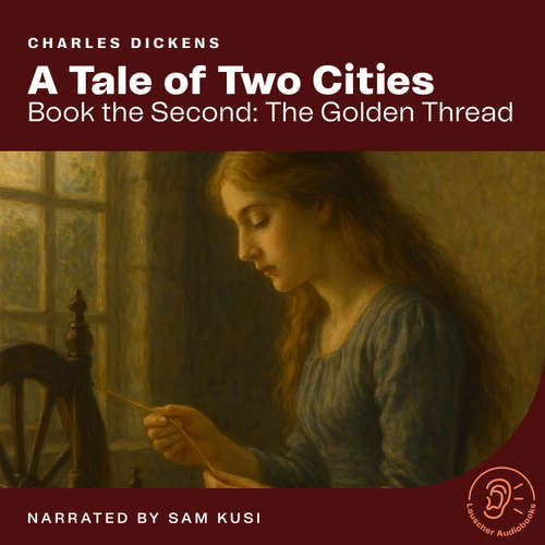 Audiobook A Tale of Two Cities (Book the Second: The Golden Thread) - Charles Dickens - Sam Kusi