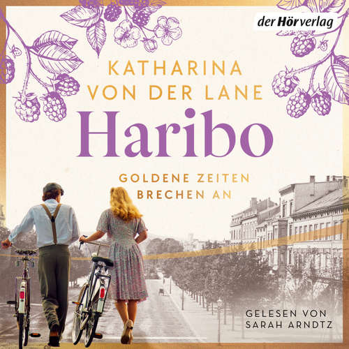 Hoerbuch Haribo - Goldene Zeiten brechen an - Katharina von der Lane - Sarah Arndtz