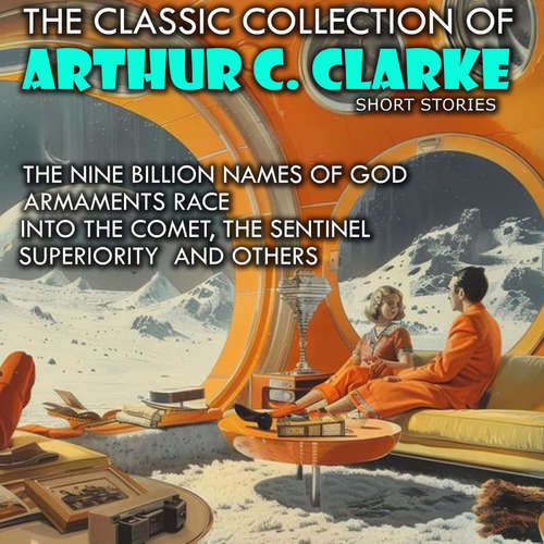 Audiobook The Classic collection of Arthur C. Clarke. Short Stories - Arthur C. Clarke - Peter Coates
