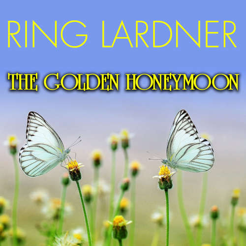 Audiobook The Golden Honeymoon - Ring Lardner - Mark Bowen