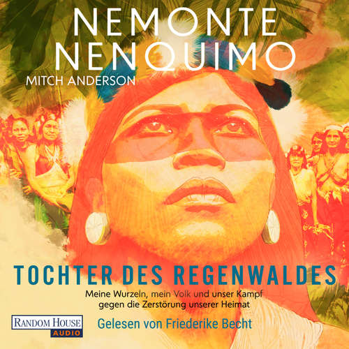 Hoerbuch Tochter des Regenwaldes - Nemonte Nenquimo - Friederike Becht