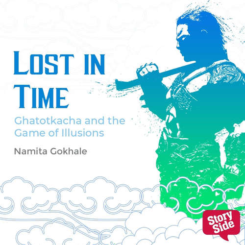 Audiobook Lost In Time - Ghatotkacha and the Game of Illusions - Namita Gokhale - Surbhi Zaveri Vyas