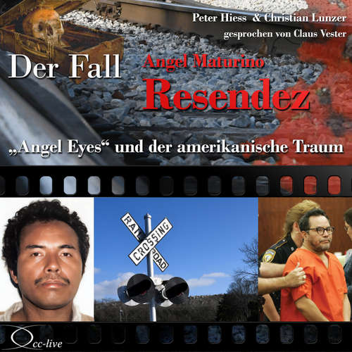 Hoerbuch 'Angel Eyes' und der amerikanische Traum - Der Fall Angel Maturino Resendez - Peter Hiess - Claus Vester