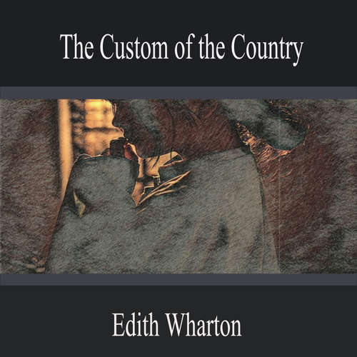 Audiobook The Custom of the Country - Edith Wharton - Miles Turner