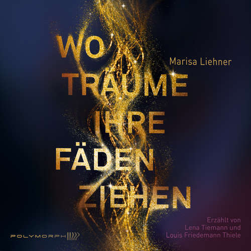 Hoerbuch Wo Träume ihre Fäden ziehen - Marisa Liehner - Louis Friedemann Thiele