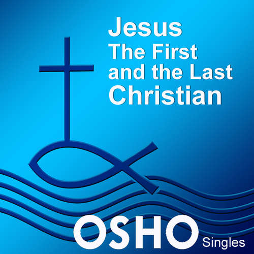 Audiobook Jesus: The First and the Last Christian - OSHO - Osho