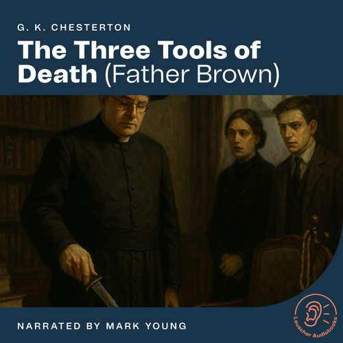 Audiobook The Three Tools of Death - G. K. Chesterton - Mark Young