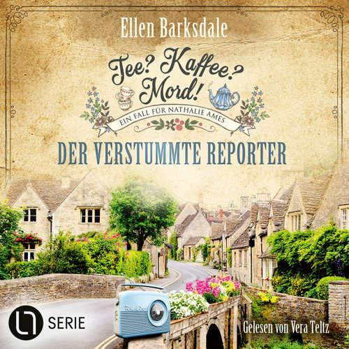 Hoerbuch Der verstummte Reporter - Nathalie Ames ermittelt. Tee? Kaffee? Mord!, Folge 34 - Ellen Barksdale - Vera Teltz