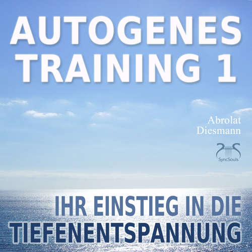 Hoerbuch Autogenes Training 1 - leichtes Aufbautraining für Einsteiger in die konzentrative Selbstentspannung - Ihr Einstieg in die Tiefenentspannung - Franziska Diesmann - Torsten Abrolat