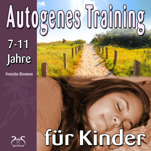 Hoerbuch Autogenes Training für Kinder - 3 kindgerechte Phantasiereisen mit Autogenem Training - bei Nervosität und innerer Anspannung, zur Stärkung des Immunsystems - Franziska Diesmann - Franziska Diesmann