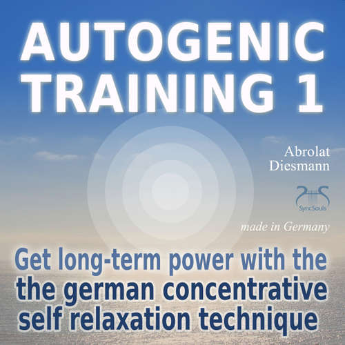 Audiobook Autogenic Training 1 - get long-term power with the german concentrative self relaxation technique - Methodical audio training for beginners - Franziska Diesmann - Colin Griffiths-Brown