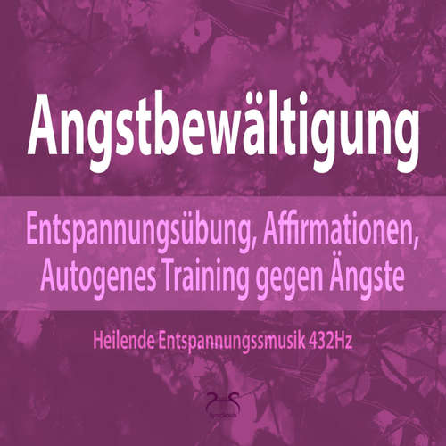 Hoerbuch Angstbewältigung: Entspannungsübung, Affirmationen, Autogenes Training gegen Angst - Ängste Loslassen - Torsten Abrolat - Torsten Abrolat