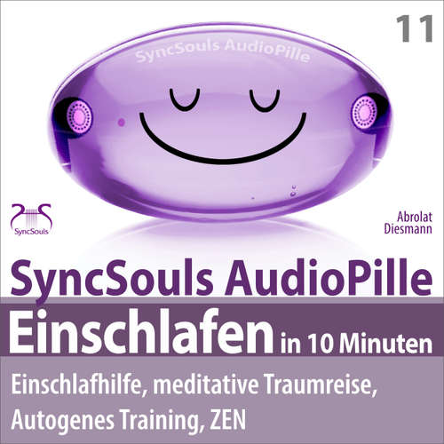 Hoerbuch Einschlafen in 10 Minuten: Einschlafhilfe, meditative Traumreise, Autogenes Training, ZEN - (SyncSouls AudioPille) - Schlaf Hörbuch - Besser Schlafen - Torsten Abrolat - Torsten Abrolat
