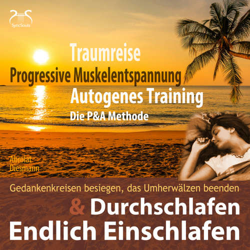 Hoerbuch Endlich Einschlafen & Durchschlafen - Traumreise, Progressive Muskelentspannung & Autogenes Training (P&A Methode) - mit Naturklängen und Entspannungsmusik 432 Hz - Hörbuch guter Schlaf - Torsten Abrolat - Torsten Abrolat