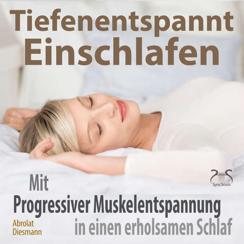 Hoerbuch Tiefenentspannt Einschlafen - Mit Progressiver Muskelentspannung in einen erholsamen Schlaf - Hörbuch Schlaf - Besser Schlafen - Torsten Abrolat - Torsten Abrolat