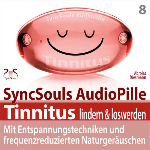 Hoerbuch Tinnitus lindern & loswerden (SyncSouls Audiopille) - mit Entspannungstechniken und frequenzreduzierten Naturgeräuschen - Torsten Abrolat - Torsten Abrolat